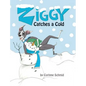 Ziggy Catches a Cold: Ziggy the Iggy - Hardcover
