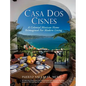 Casa Dos Cisnes - A Colonial Mexican Home Reimagined For Modern Living - Hardcover