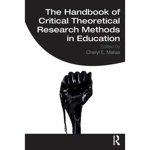 The Handbook of Critical Theoretical Research Methods in Education - Paperback