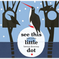 See This Little Dot - Hardcover