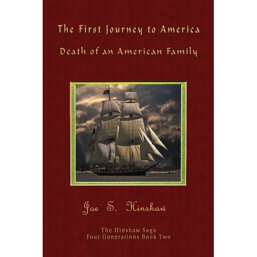 The First Journey to America: Death of an American Family The Hinshaw Saga - Paperback