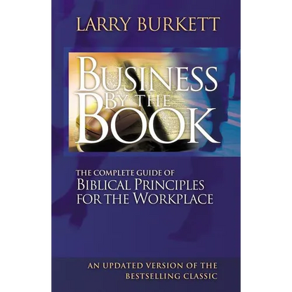 The Business by the Book: Complete Guide of Biblical Principles for the Workplace - Paperback