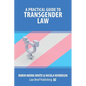 A Practical Guide to Transgender Law - Paperback