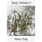Kanji Alchemy I: A Strategy for Reading Japanese Characters - Paperback