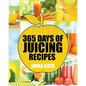 Juicing: 365 Days of Juicing Recipes (Juicing, Juicing for Weight Loss, Juicing Recipes, Juicing Books, Juicing for Health, Jui - Paperback