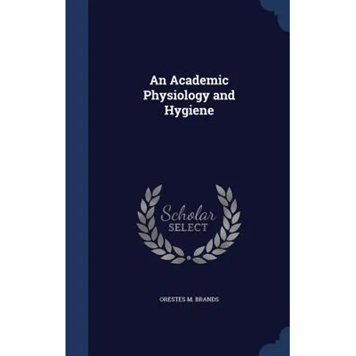 An Academic Physiology and Hygiene - Hardcover