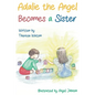 Adalie the Angel Becomes a Sister - Hardcover