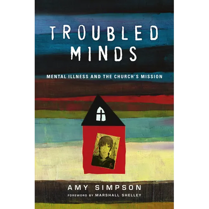 Troubled Minds: Mental Illness and the Church's Mission - Paperback