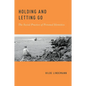 Holding and Letting Go: The Social Practice of Personal Identities - Paperback
