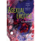 Asexual Erotics: Intimate Readings of Compulsory Sexuality - Hardcover