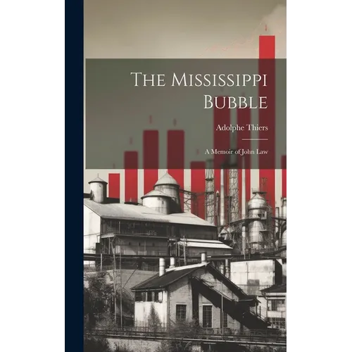 The Mississippi Bubble: A Memoir of John Law - Hardcover