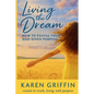 Living the Dream: How to Fulfill Your God-Given Purpose - Paperback