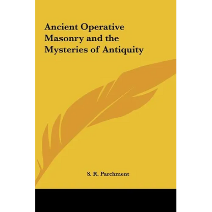 Ancient Operative Masonry and the Mysteries of Antiquity - Hardcover