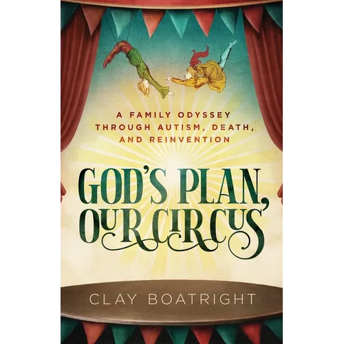 God's Plan, Our Circus: A Family Odyssey through Autism, Death, and Reinvention - Paperback