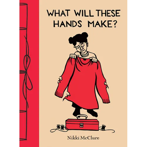 What Will These Hands Make? - Hardcover