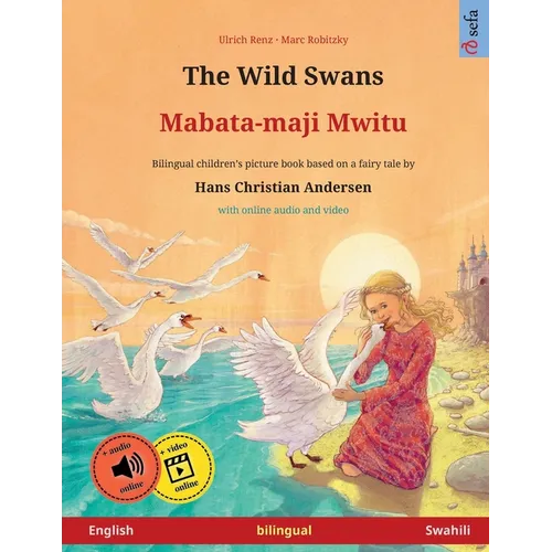 The Wild Swans - Mabata-maji mwitu (English - Swahili): Bilingual children's book based on a fairy tale by Hans Christian Andersen, with online audio - Paperback
