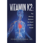 Vitamin K2: The Missing Nutrient for Heart and Bone Health - Paperback
