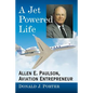 A Jet Powered Life: Allen E. Paulson, Aviation Entrepreneur - Paperback