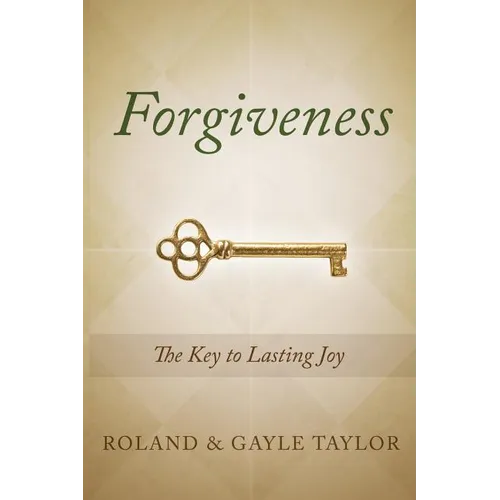 Forgiveness: The Key to Lasting Joy - Paperback
