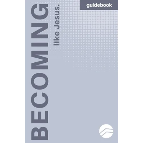 Becoming More Like Jesus: Devotional Guidebook: Experiencing a More Meaningful Time With God - Paperback