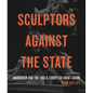 Sculptors Against the State: Anarchism and the Anglo-European Avant-Garde - Paperback