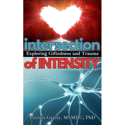 Intersection of Intensity: Exploring Giftedness and Trauma - Paperback