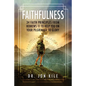 Faithfulness: 34 Faith Principles From Hebrews 11 to Help You On Your Pilgrimage to Glory - Paperback