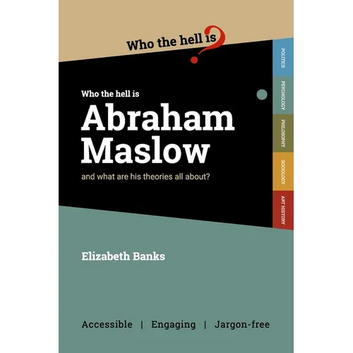 Who the Hell is Abraham Maslow?: And what are his theories all about? - Paperback