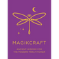 Ancient Wisdom for the Modern Practitioner - MagikCraft: Empowerment Through Rituals, Goddesses, Ancestors, Astrology, Witches, Runes, Crystals, Herbs - Paperback