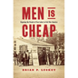 Men Is Cheap: Exposing the Frauds of Free Labor in Civil War America - Paperback