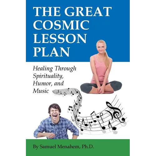 The Great Cosmic Lesson Plan: Healing through spirituality, humor and music - Paperback
