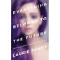 Everything Belongs to the Future - Paperback