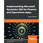 Implementing Microsoft Dynamics 365 for Finance and Operations Apps - Second Edition - Paperback