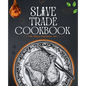 Slave Trade Cookbook: Age-Old Recipes Passed Down Through Generations [A Cookbook] - Paperback
