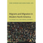 Migrants and Migration in Modern North America: Cross-Border Lives, Labor Markets, and Politics - Paperback
