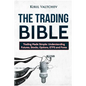 The Trading Bible: Trading Made Simple: Understanding Futures, Stocks, Options, Etfs and Forex - Paperback