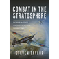 Combat in the Stratosphere: Extreme Altitude Aircraft in Action During Ww2 - Hardcover