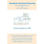 Schedule Centered Planning: An Incremental Approach for Plan Driven Projects - Paperback