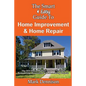 The Smart & Easy Guide To Home Improvement & Home Repair: The DIY House Manual for Do It Yourself Remodeling, Renovation & Redecorating Projects - Paperback