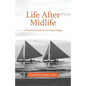 Life After Midlife: A Practical Guide to Successful Aging - Paperback
