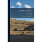 Longs Peak; a Story and a Climbing Guide - Hardcover