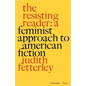 The Resisting Reader: A Feminist Approach to American Fiction - Paperback