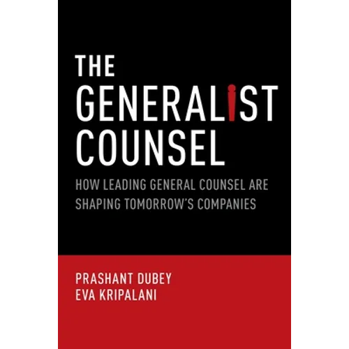 Generalist Counsel: How Leading General Counsel Are Shaping Tomorrow's Companies - Paperback