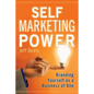 Self Marketing Power: Branding Yourself As a Business of One - Paperback