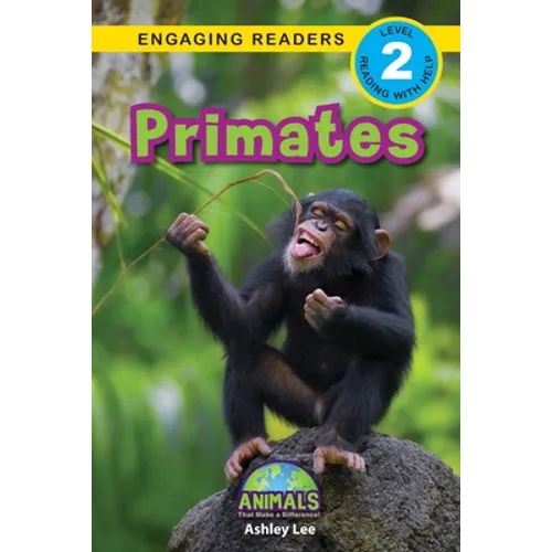 Primates: Animals That Make a Difference! (Engaging Readers, Level 2) - Paperback