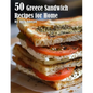 50 Greece Sandwich Recipes for Home - Paperback