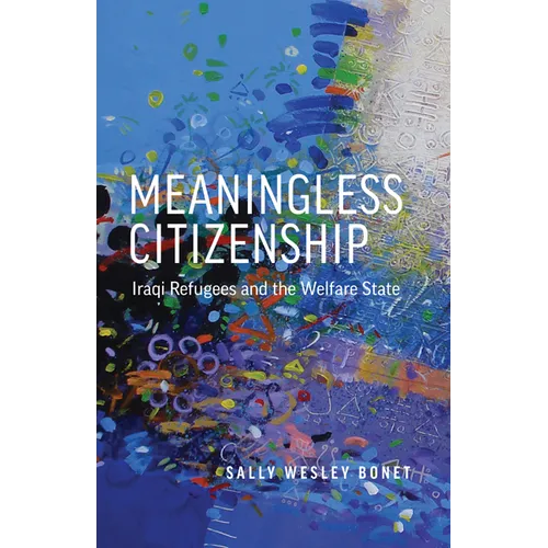 Meaningless Citizenship: Iraqi Refugees and the Welfare State - Paperback