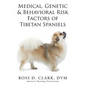 Medical, Genetic & Behavioral Risk Factors of Tibetan Spaniels - Paperback