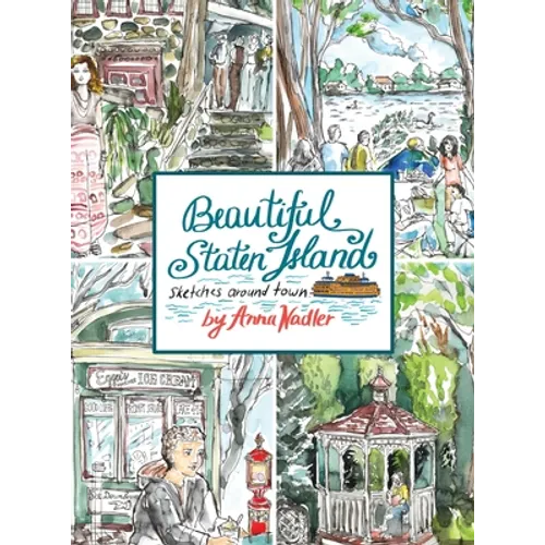 Beautiful Staten Island - Sketches Around Town: A Series of Live Location Drawings Created in the Borough of Parks. Visual Exploration of New York Cit - Hardcover