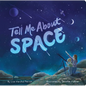 Tell Me about Space - Board Book